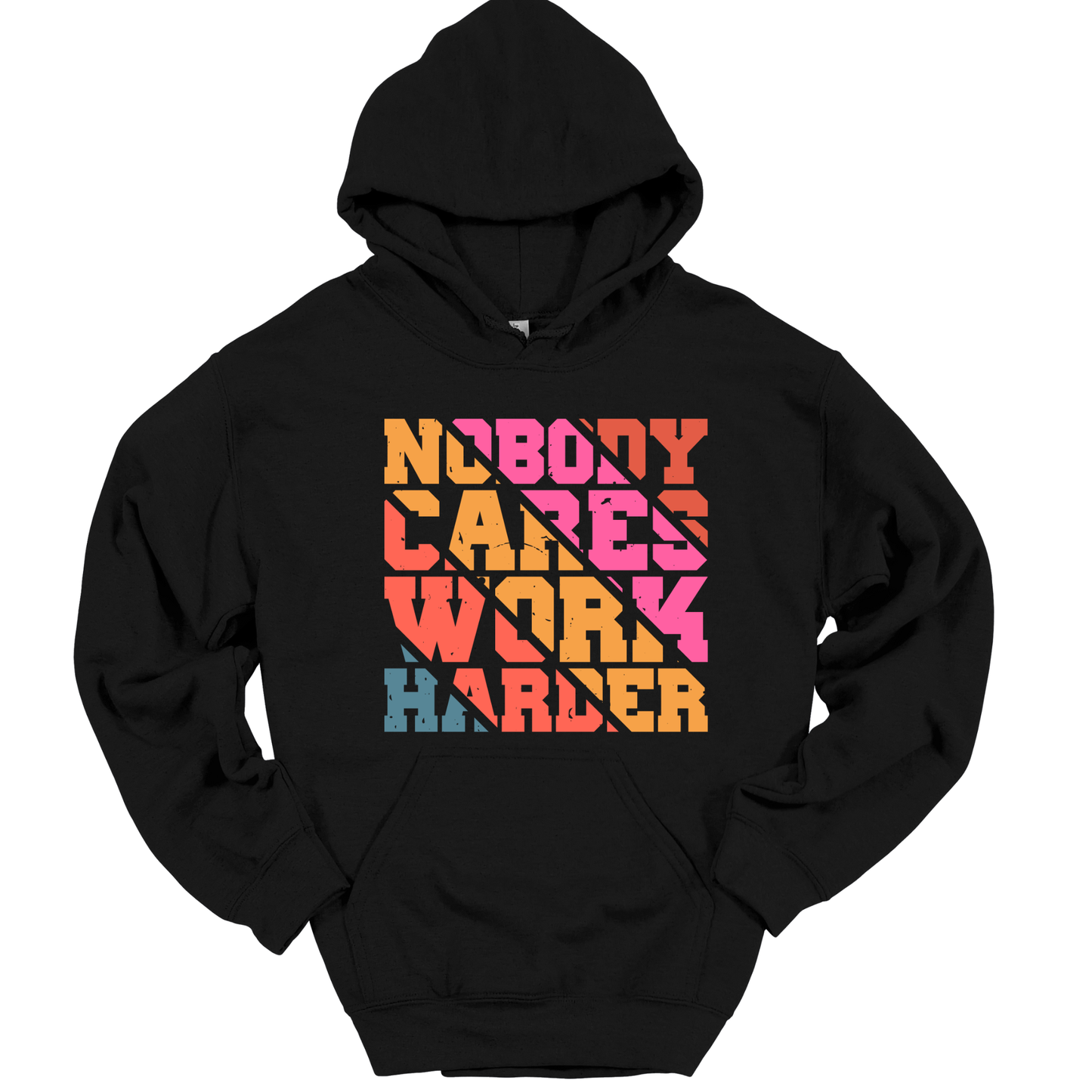 NOBODY CARES WORK HARDER