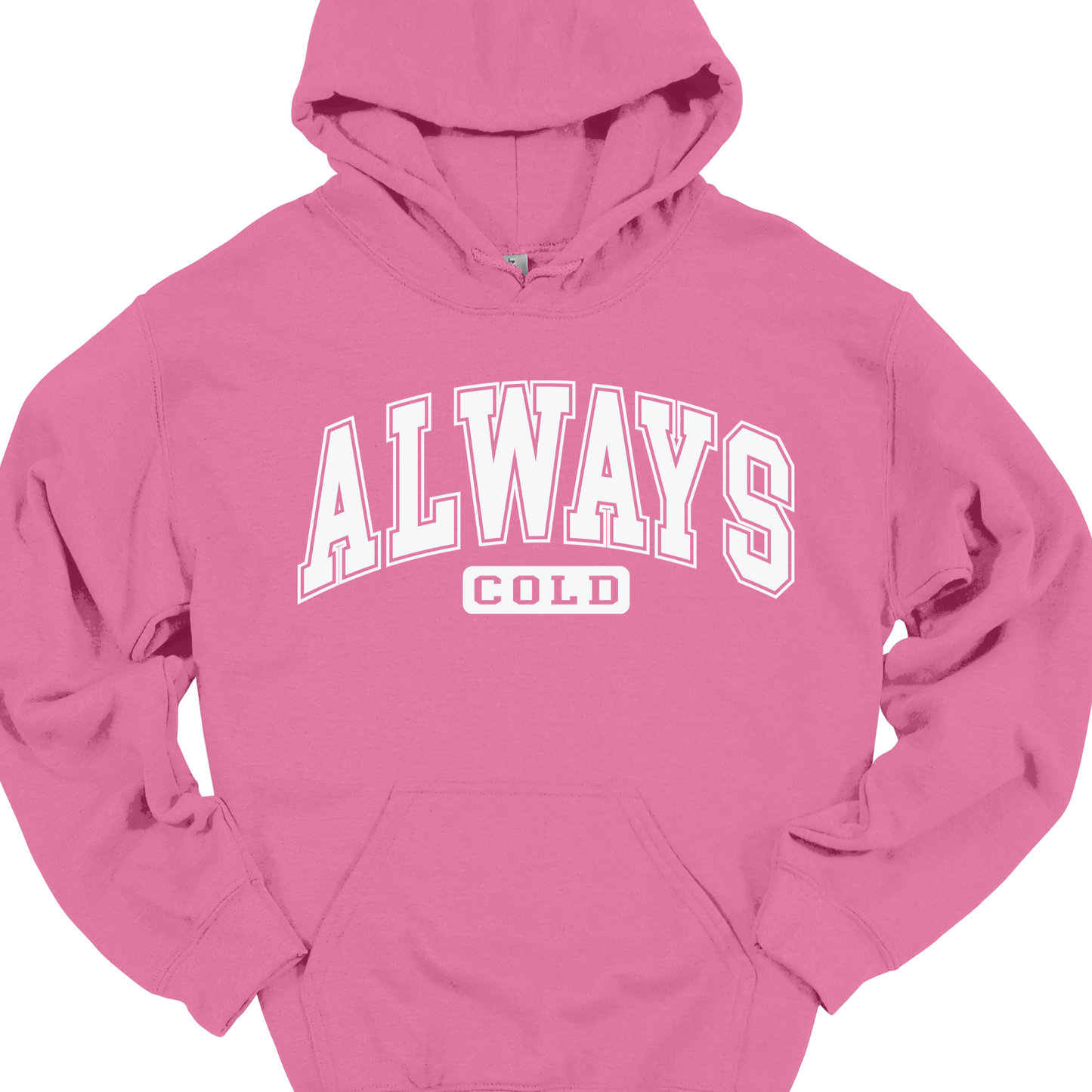 ALWAYS COLD HOODIE