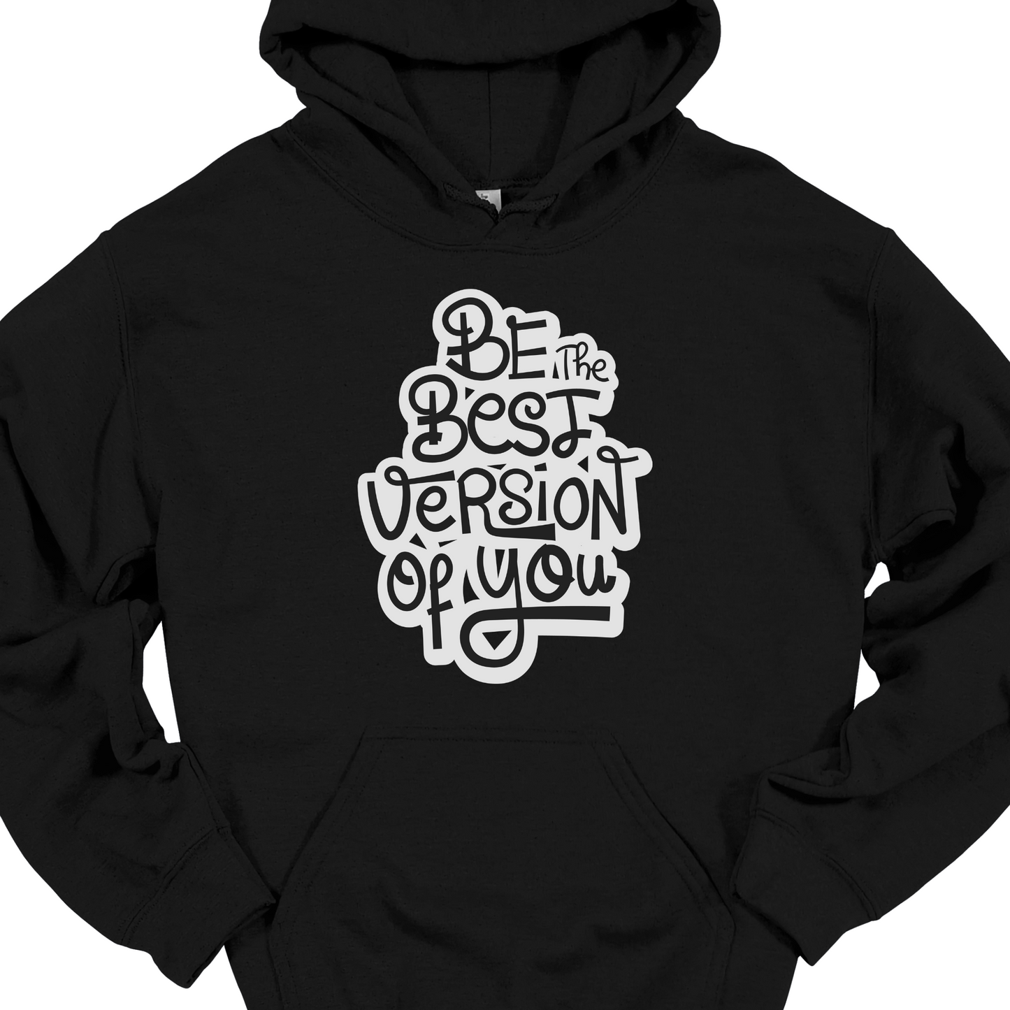 BE THE BEST VERSION OF YOU HOODIE