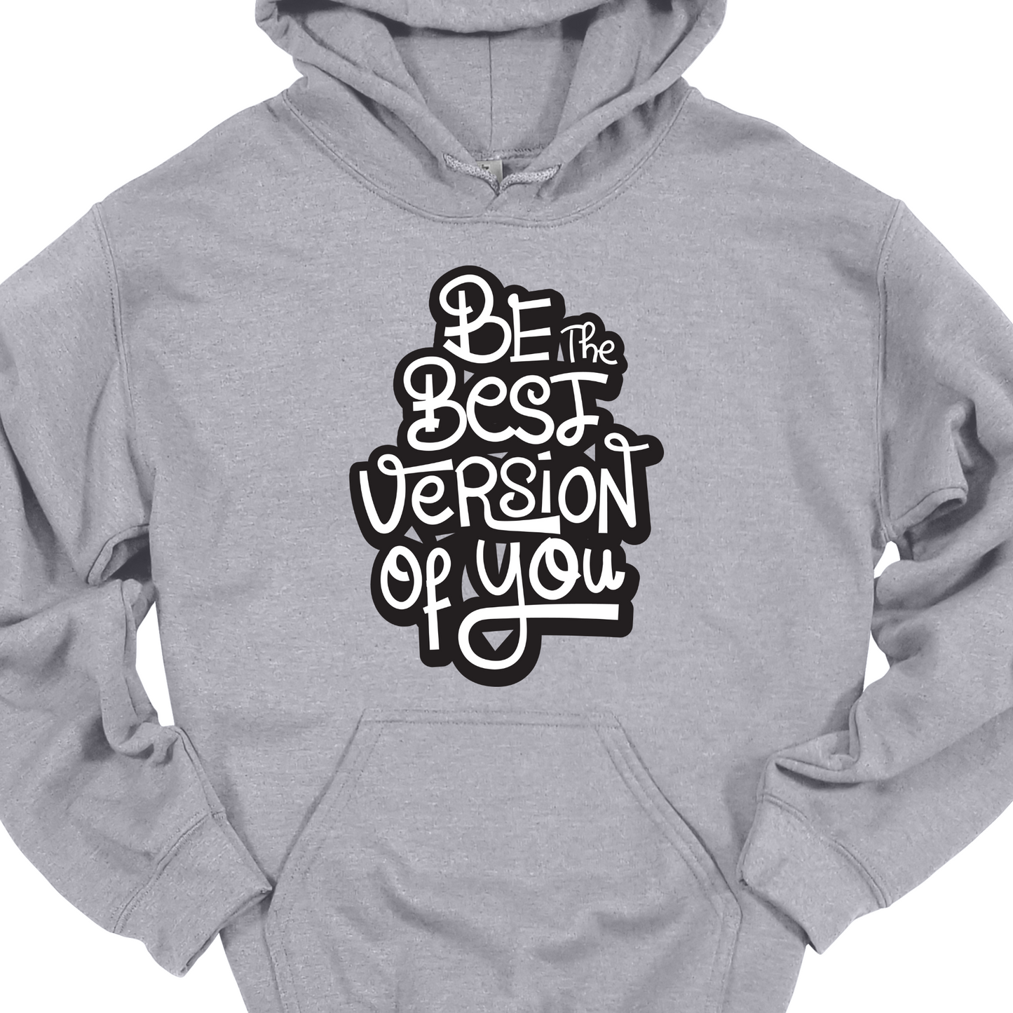 BE THE BEST VERSION OF YOU HOODIE