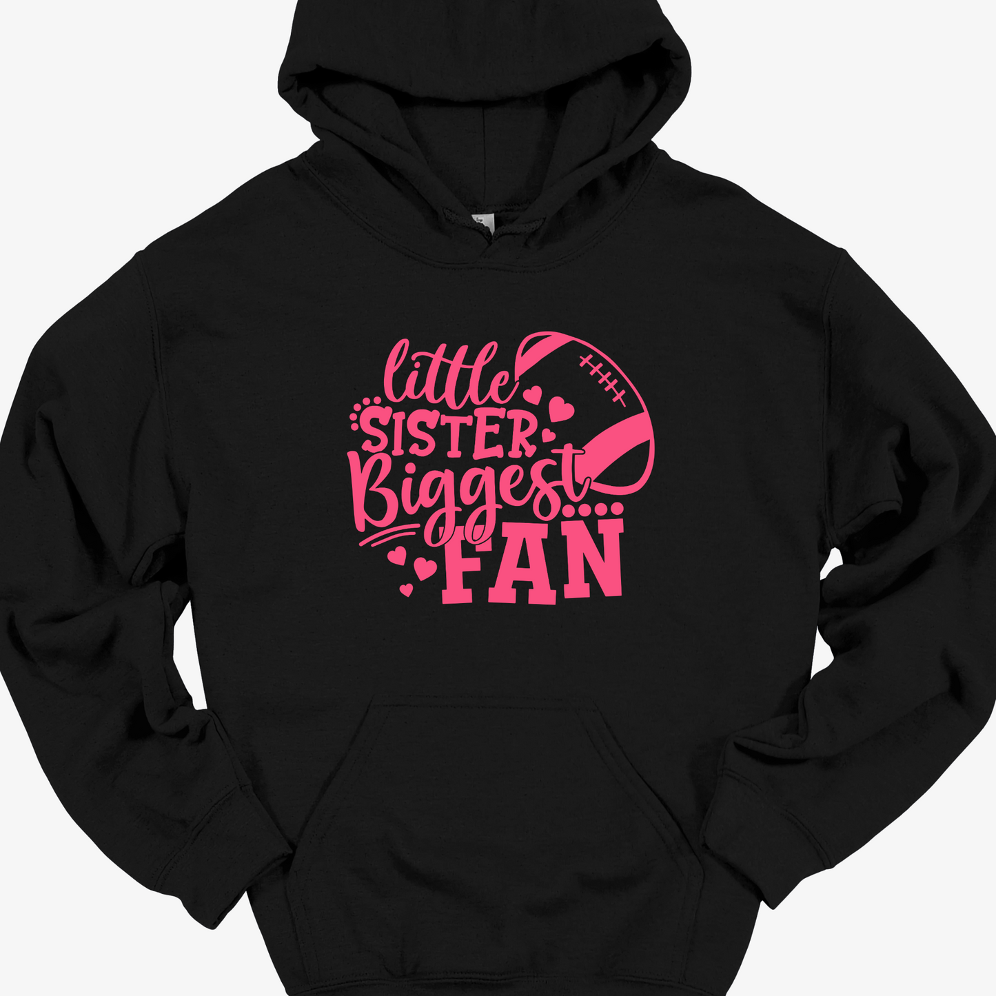 LITTLE SISTER BIGGEST FAN(FOOTBALL) HOODIE