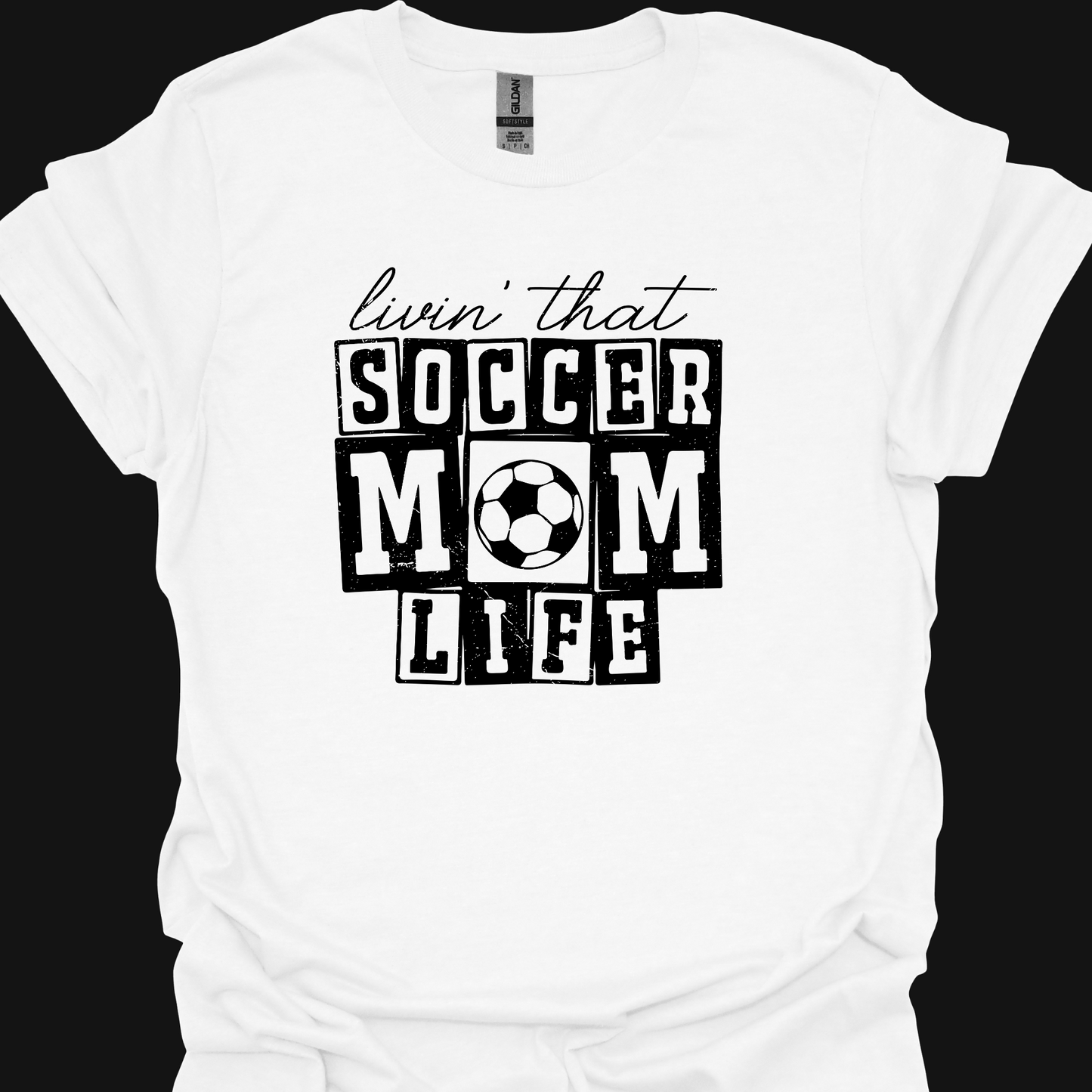 LIVIN THAT SOCCER MOM LIFE TSHIRT