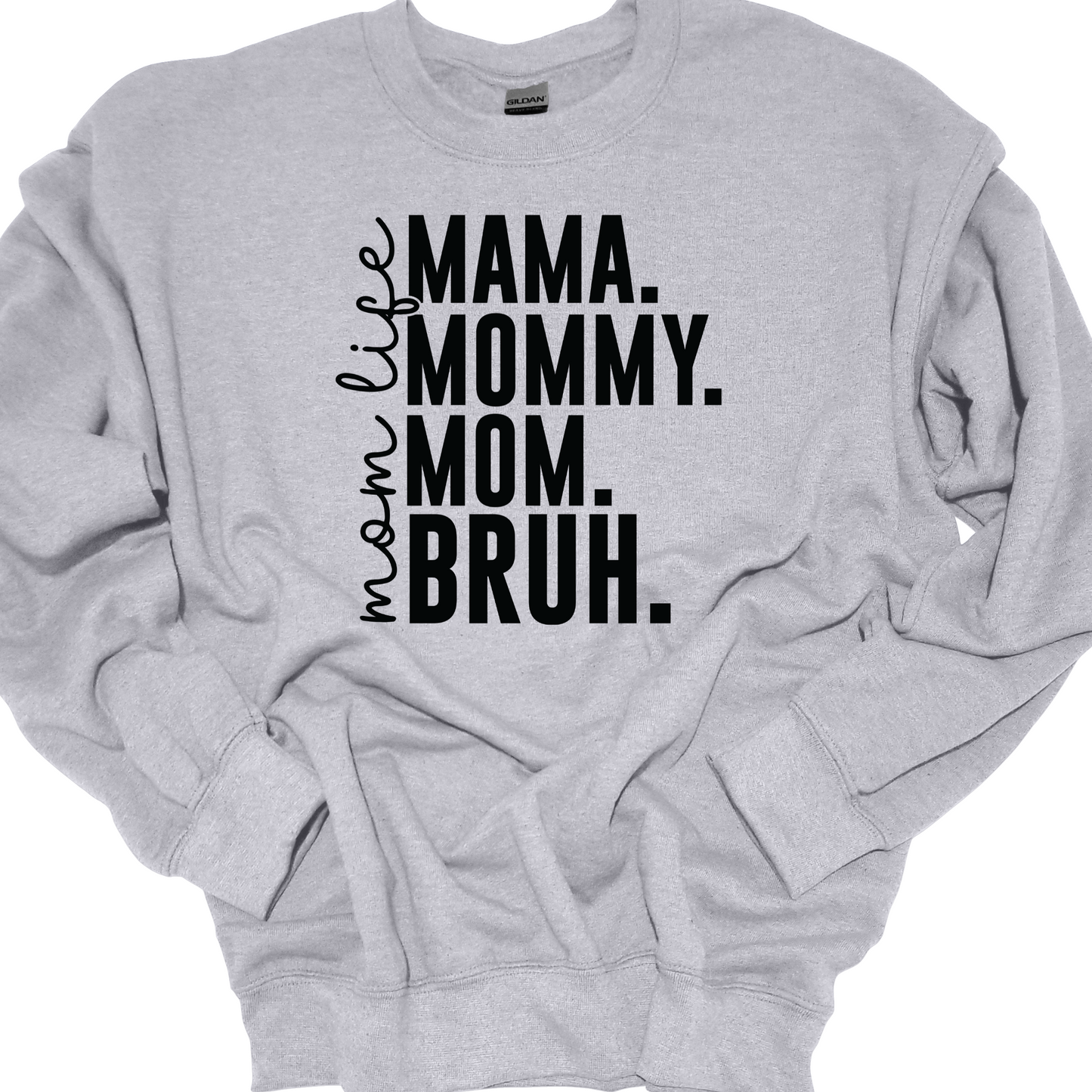 MAMA, MOMMY, MOM, BRUH CREWNECK