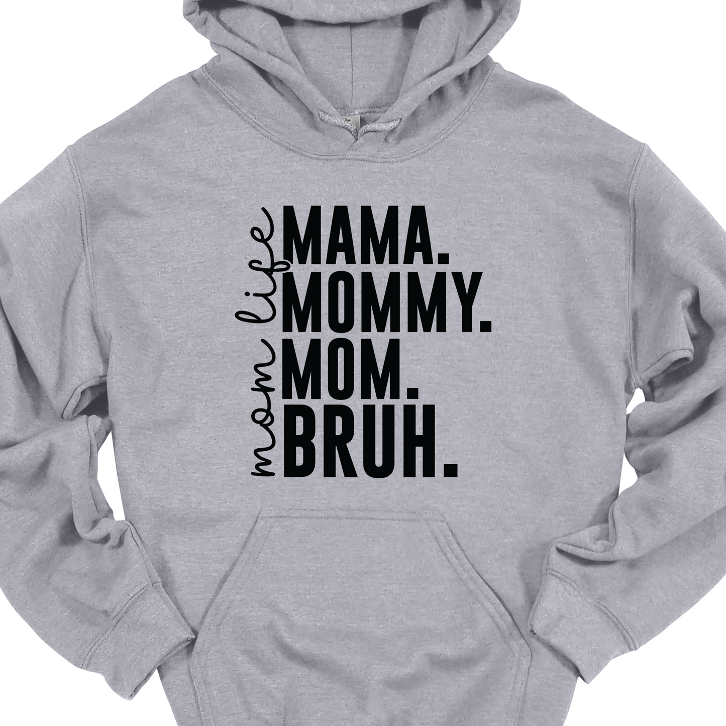 MAMA, MOMMY, MOM, BRUH HOODIE