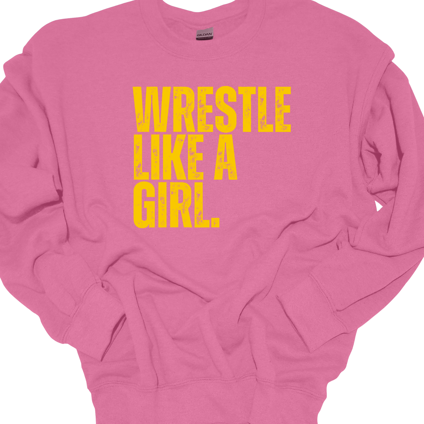 WRESTLE LIKE A GIRL (YELLOW OR PINK DESIGN) CREWNECK