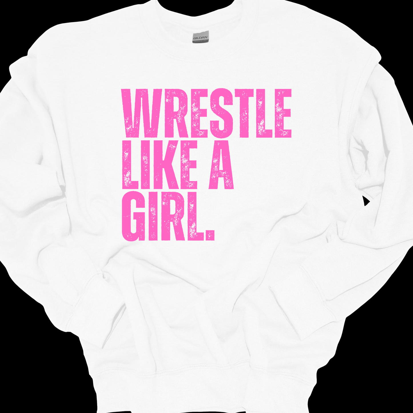 WRESTLE LIKE A GIRL (YELLOW OR PINK DESIGN) CREWNECK