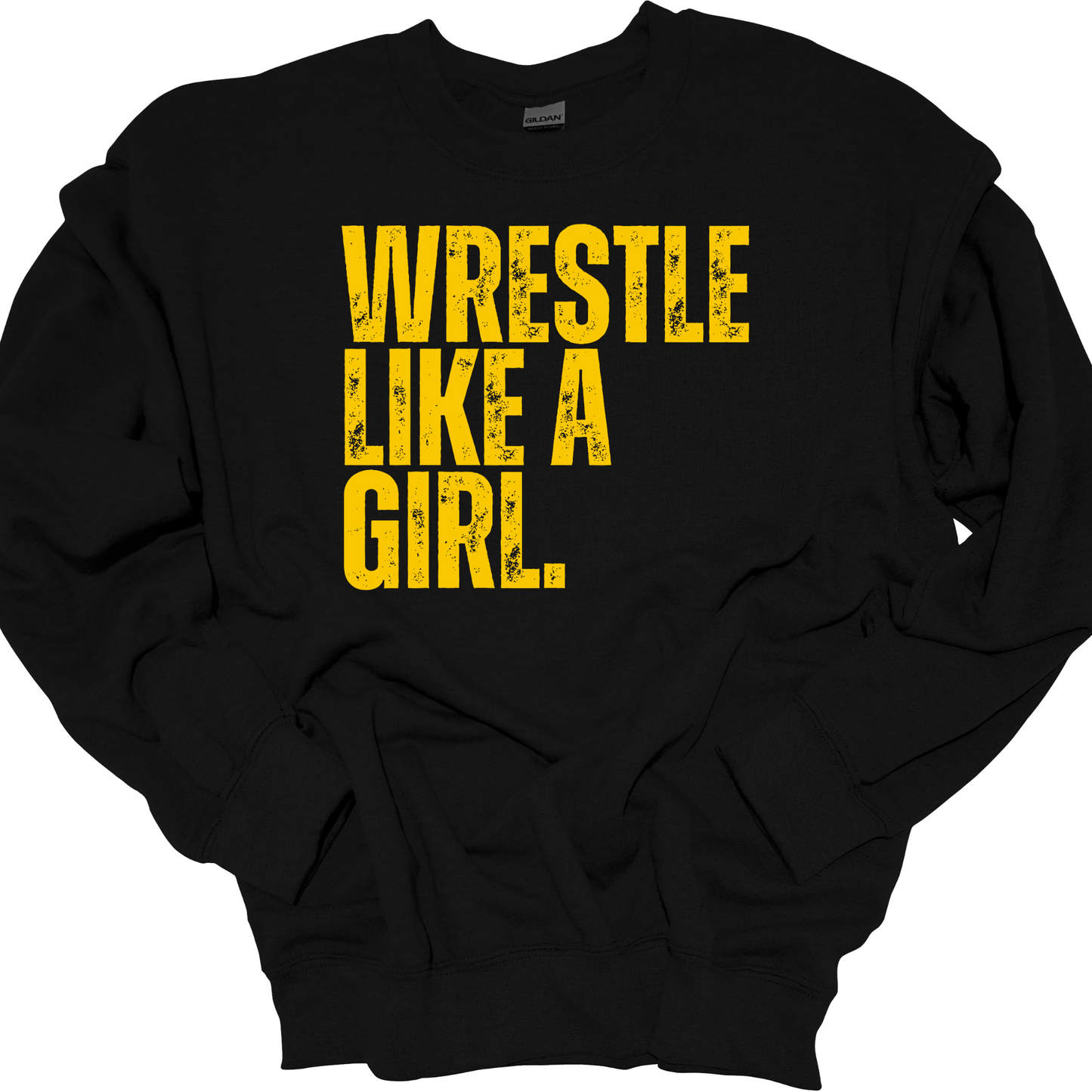 WRESTLE LIKE A GIRL (YELLOW OR PINK DESIGN) CREWNECK