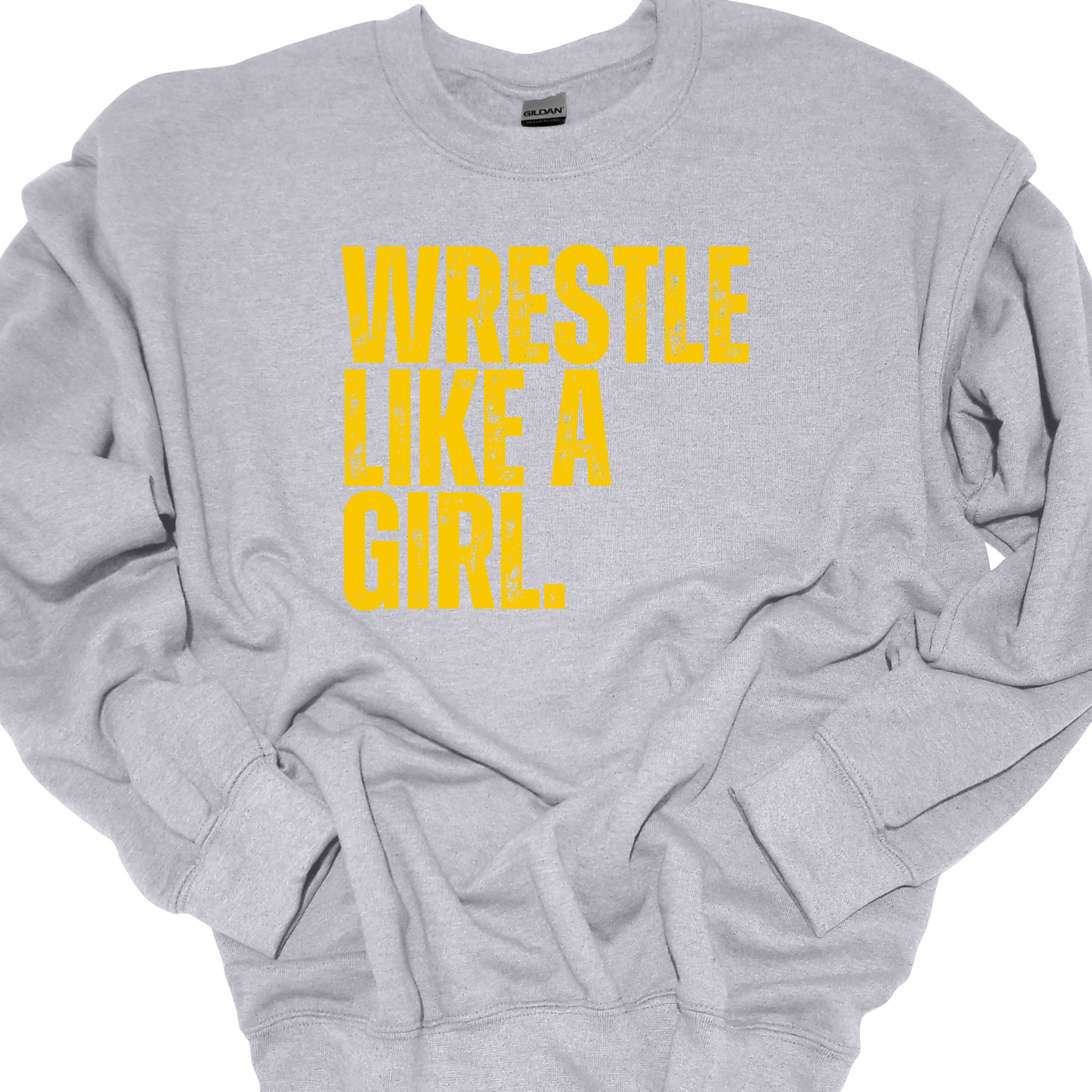 WRESTLE LIKE A GIRL (YELLOW OR PINK DESIGN) CREWNECK