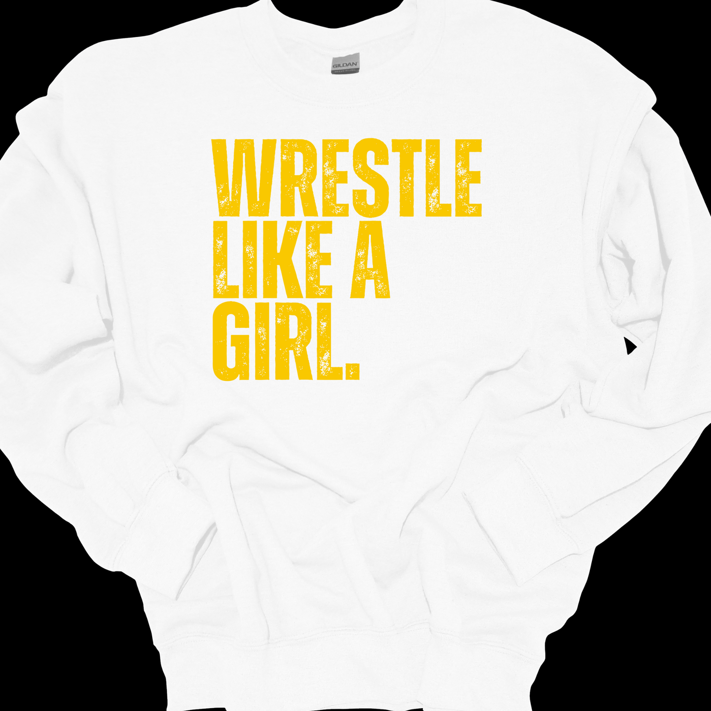 WRESTLE LIKE A GIRL (YELLOW OR PINK DESIGN) CREWNECK