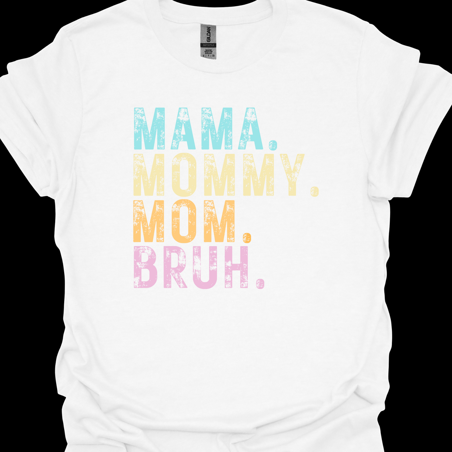 FROM MAMA TO BRUH TSHIRT
