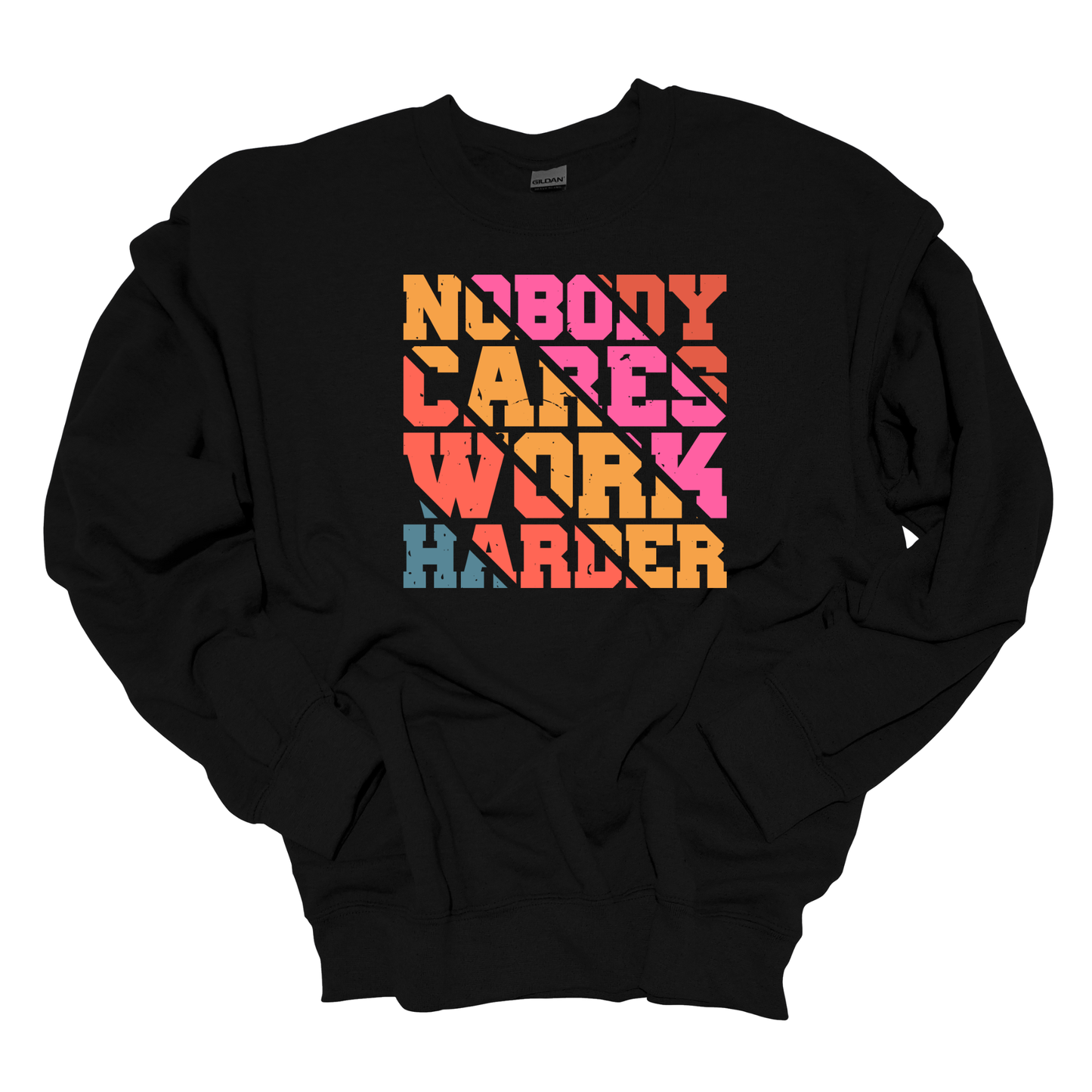 NOBODY CARES WORK HARDER