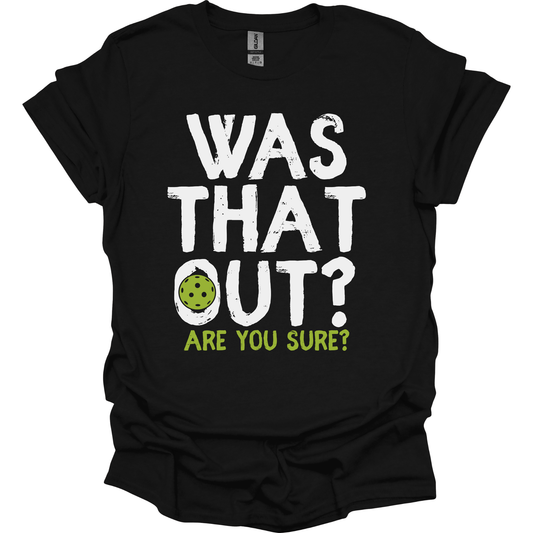 PICKLEBALL - WAS THAT OUT?