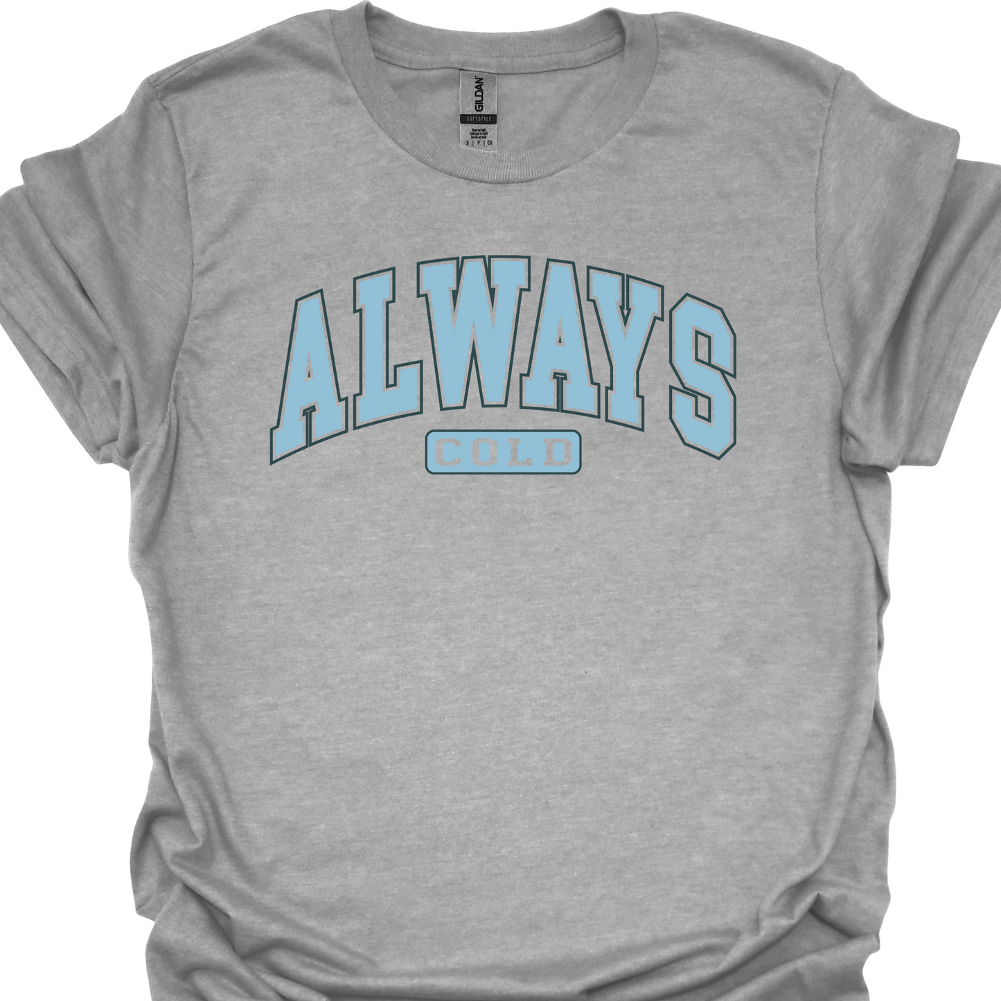 ALWAYS COLD TSHIRT