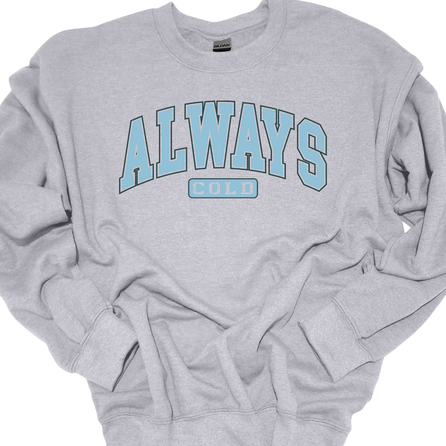 ALWAYS COLD CREWNECK