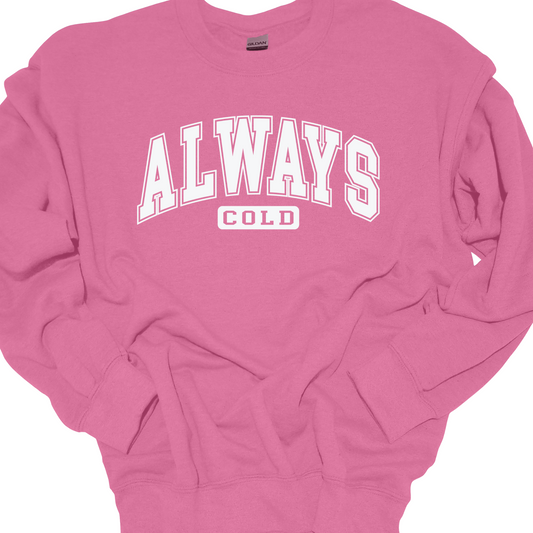 ALWAYS COLD CREWNECK