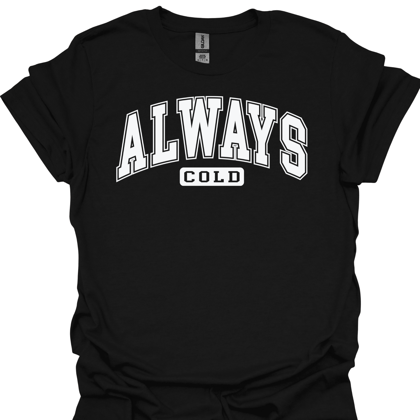 ALWAYS COLD TSHIRT