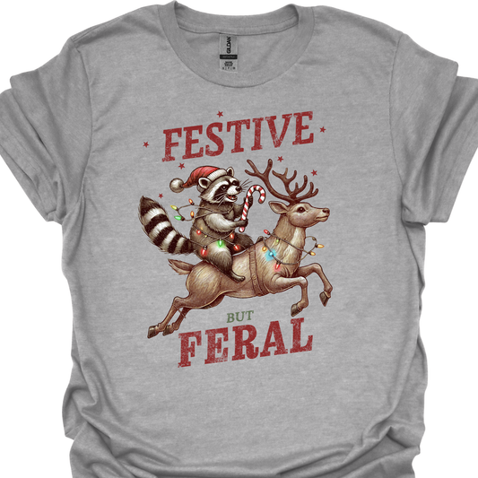 FESTIVE BUT FERAL TSHIRT