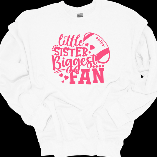 LITTLE SISTER BIGGEST FAN(FOOTBALL) CREWNECK