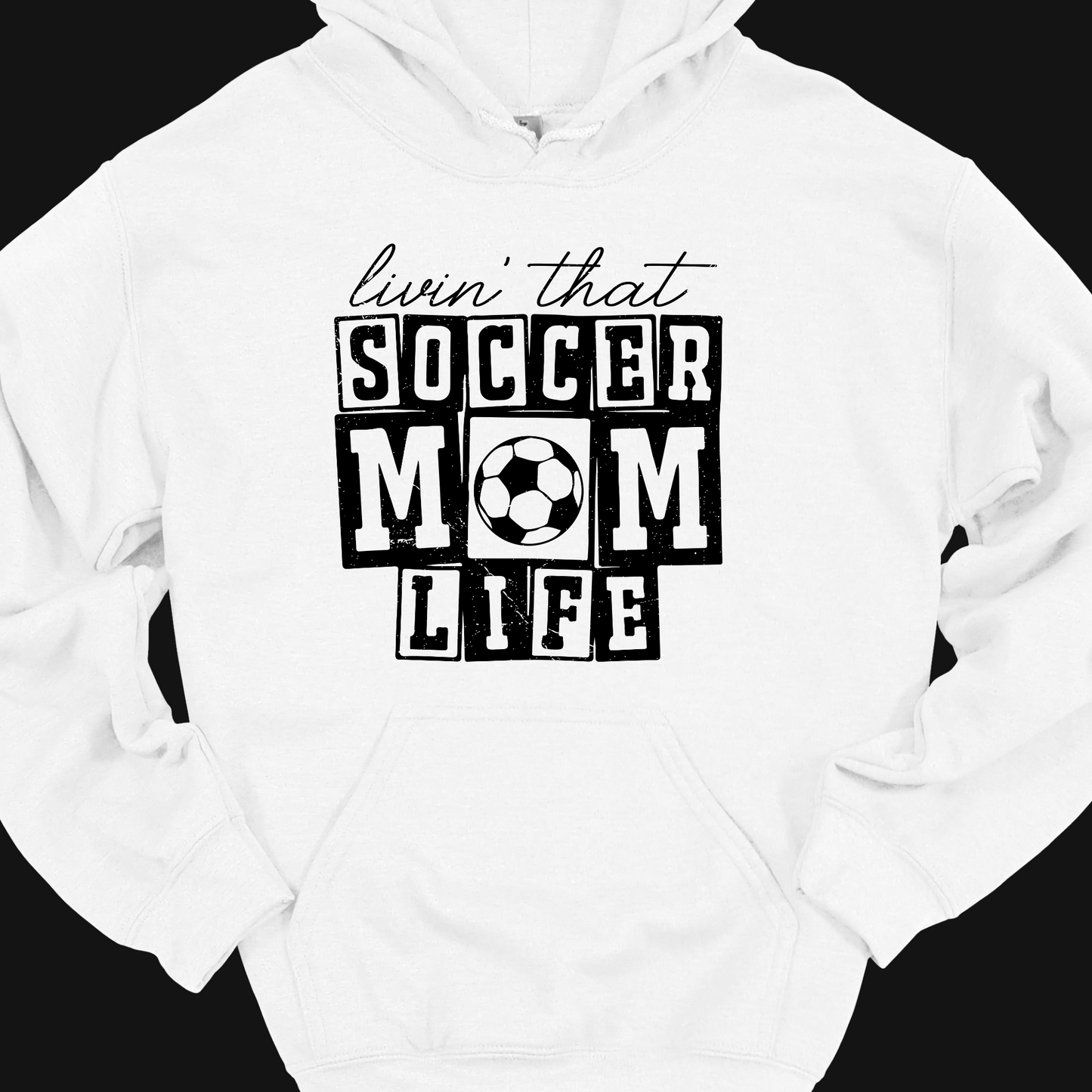 LIVING THAT SOCCER MOM LIFE HOODIE