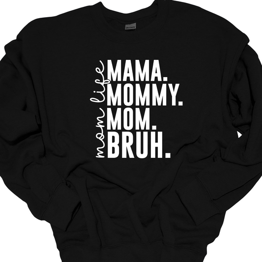 MAMA, MOMMY, MOM, BRUH CREWNECK