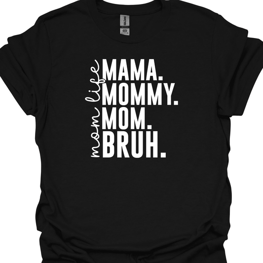 MAMA, MOMMY, MOM, BRUH TSHIRT