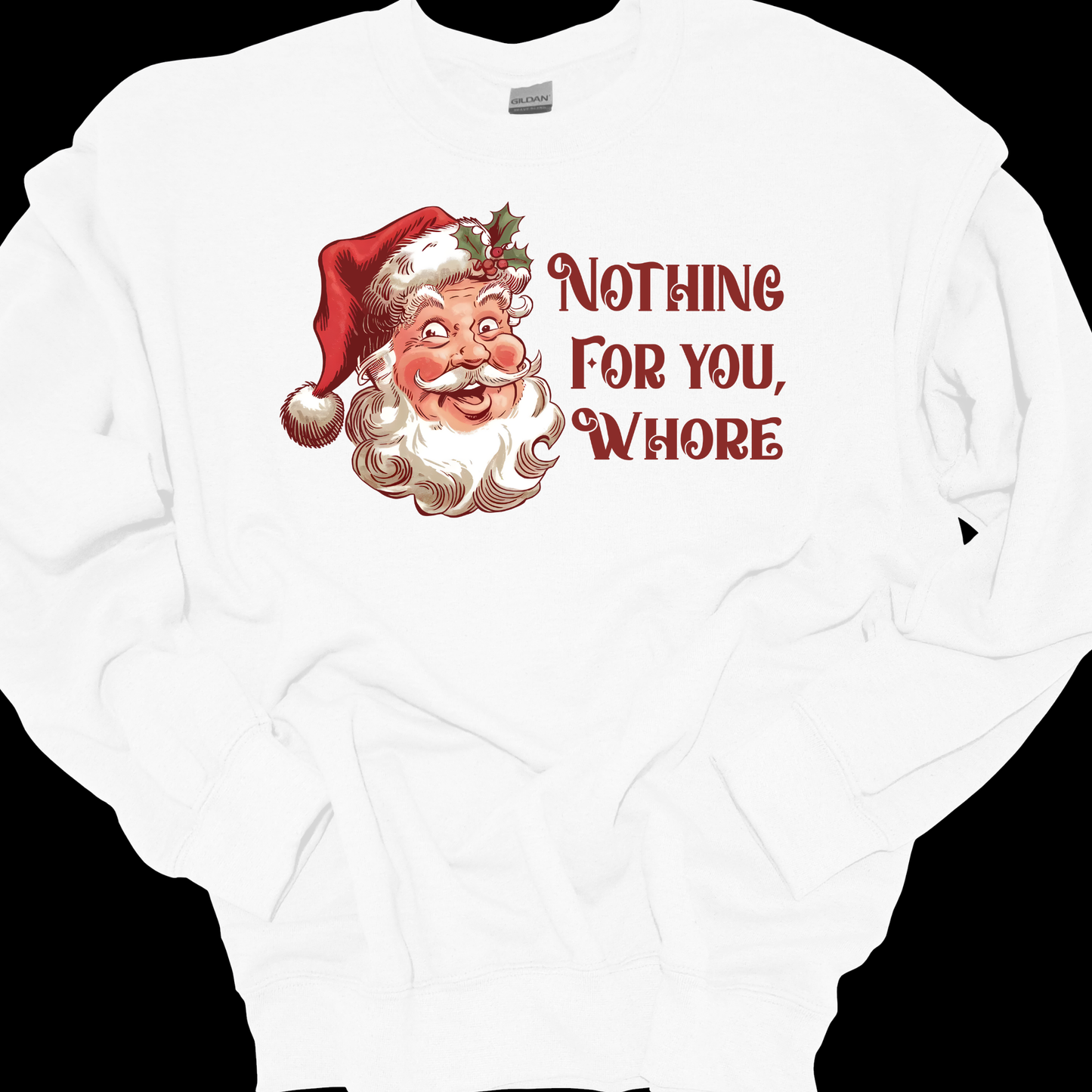 NOTHING FOR YOU WHORE CREWNECK