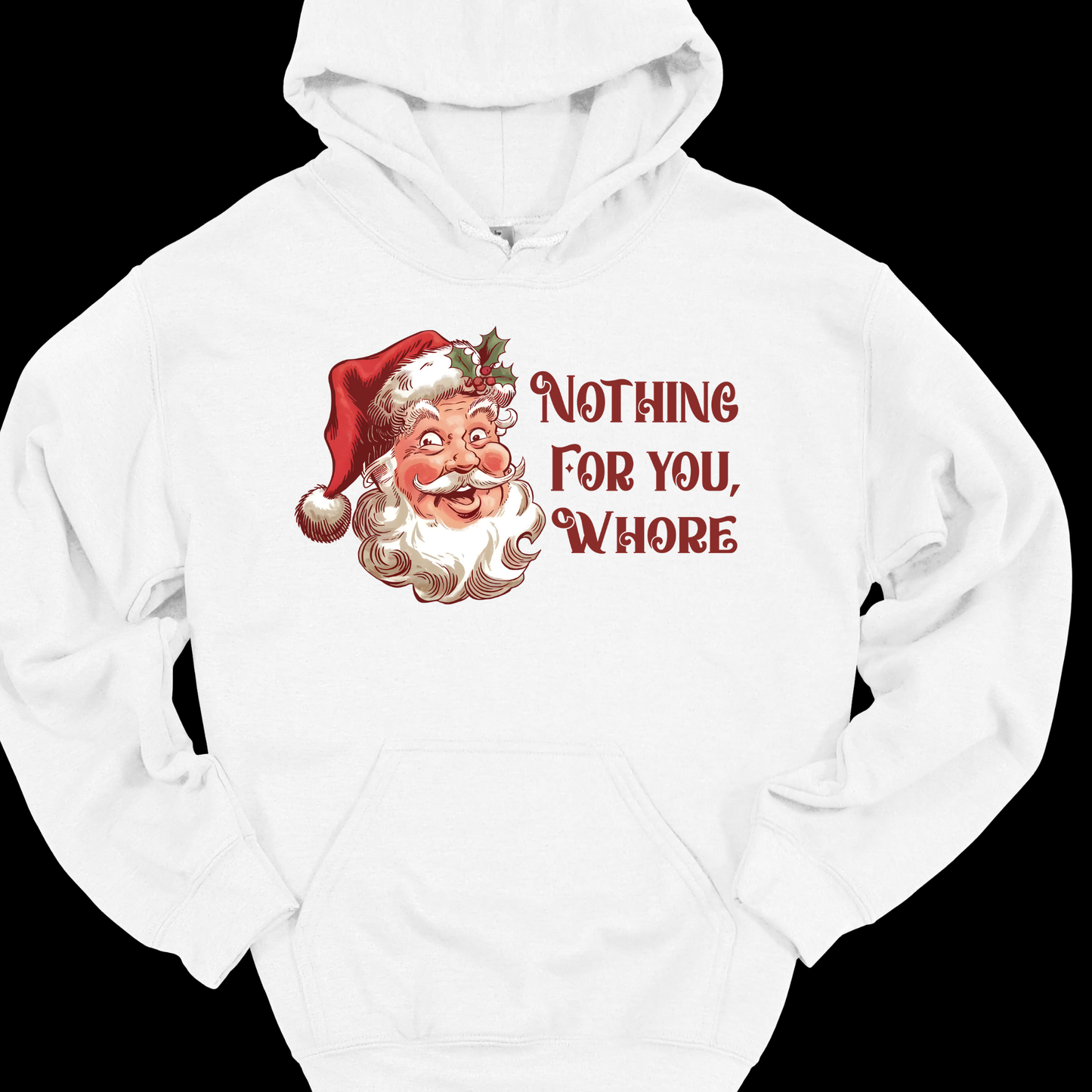 NOTHING FOR YOU WHORE HOODIE