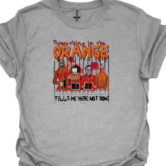 "SOMETHING IN THE ORANGE" TSHIRT