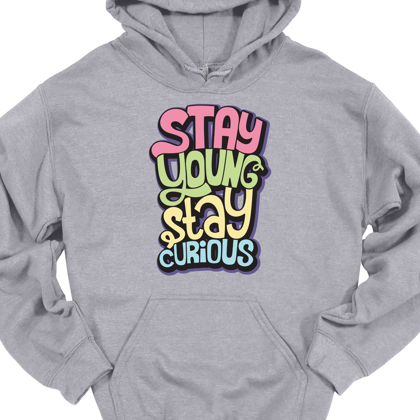 STAY YOUNG AND CURIOUS HOODIE