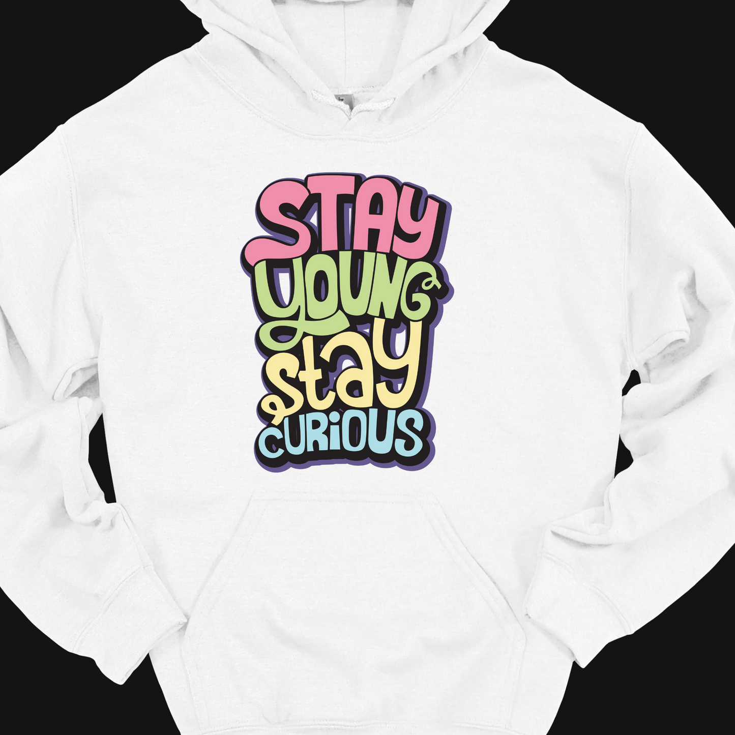 STAY YOUNG AND CURIOUS HOODIE