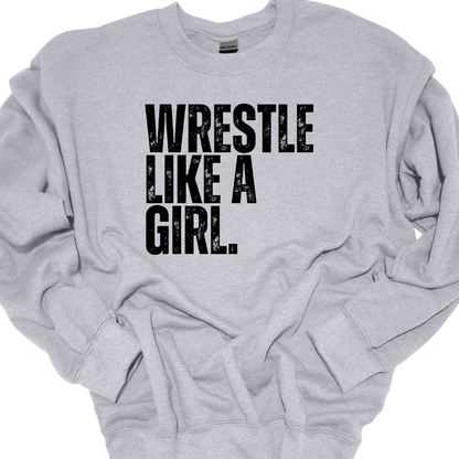 WRESTLE LIKE A GIRL DISTRESSED (BLACK OR WHITE DESIGN) CREWNECK