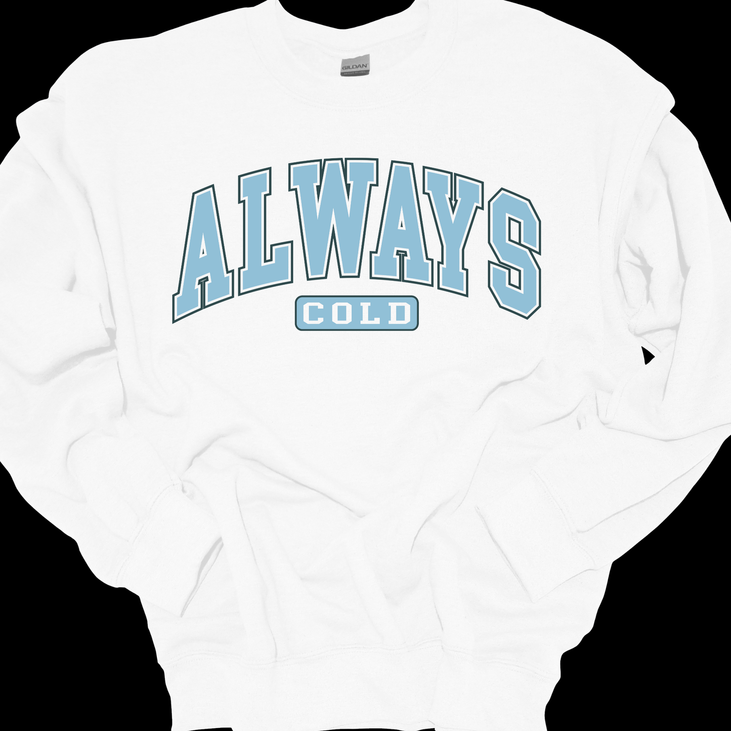 ALWAYS COLD CREWNECK