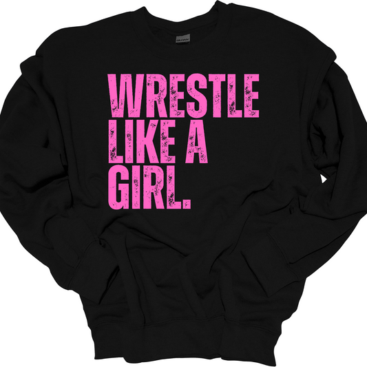 WRESTLE LIKE A GIRL (YELLOW OR PINK DESIGN) CREWNECK