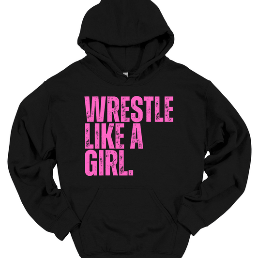 WRESTLE LIKE A GIRL DISTRESSED (PINK OR YELLOW DESIGN) HOODIE