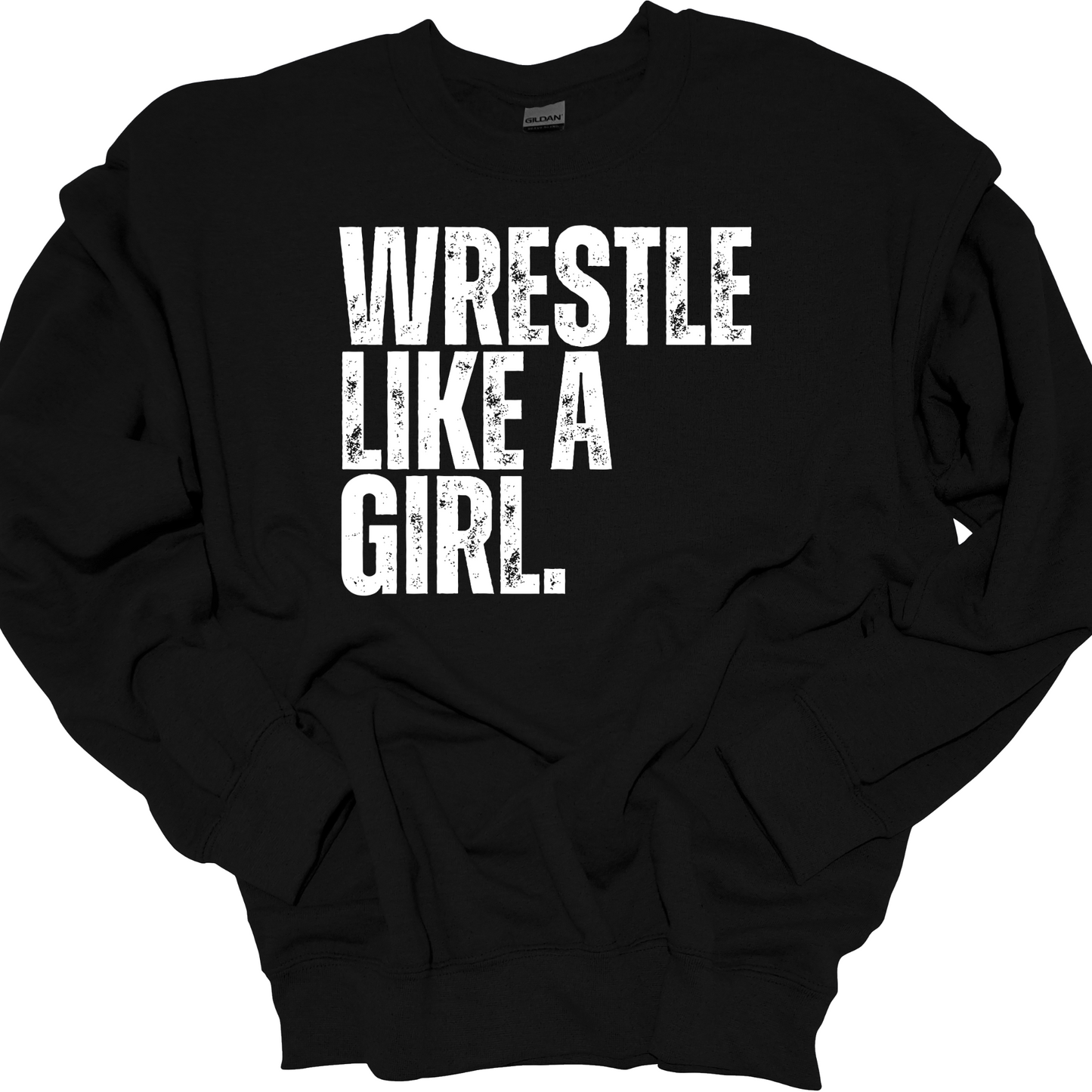 WRESTLE LIKE A GIRL DISTRESSED (BLACK OR WHITE DESIGN) CREWNECK