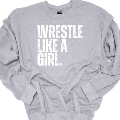 WRESTLE LIKE A GIRL DISTRESSED (BLACK OR WHITE DESIGN) CREWNECK