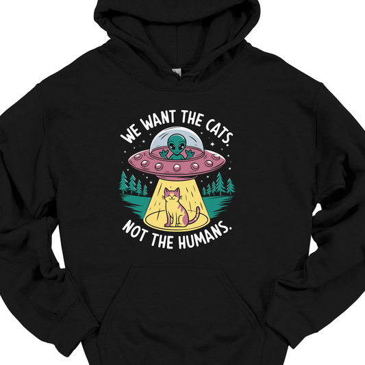 WE WANT THE CATS. NOT THE HUMANS. HOODIE