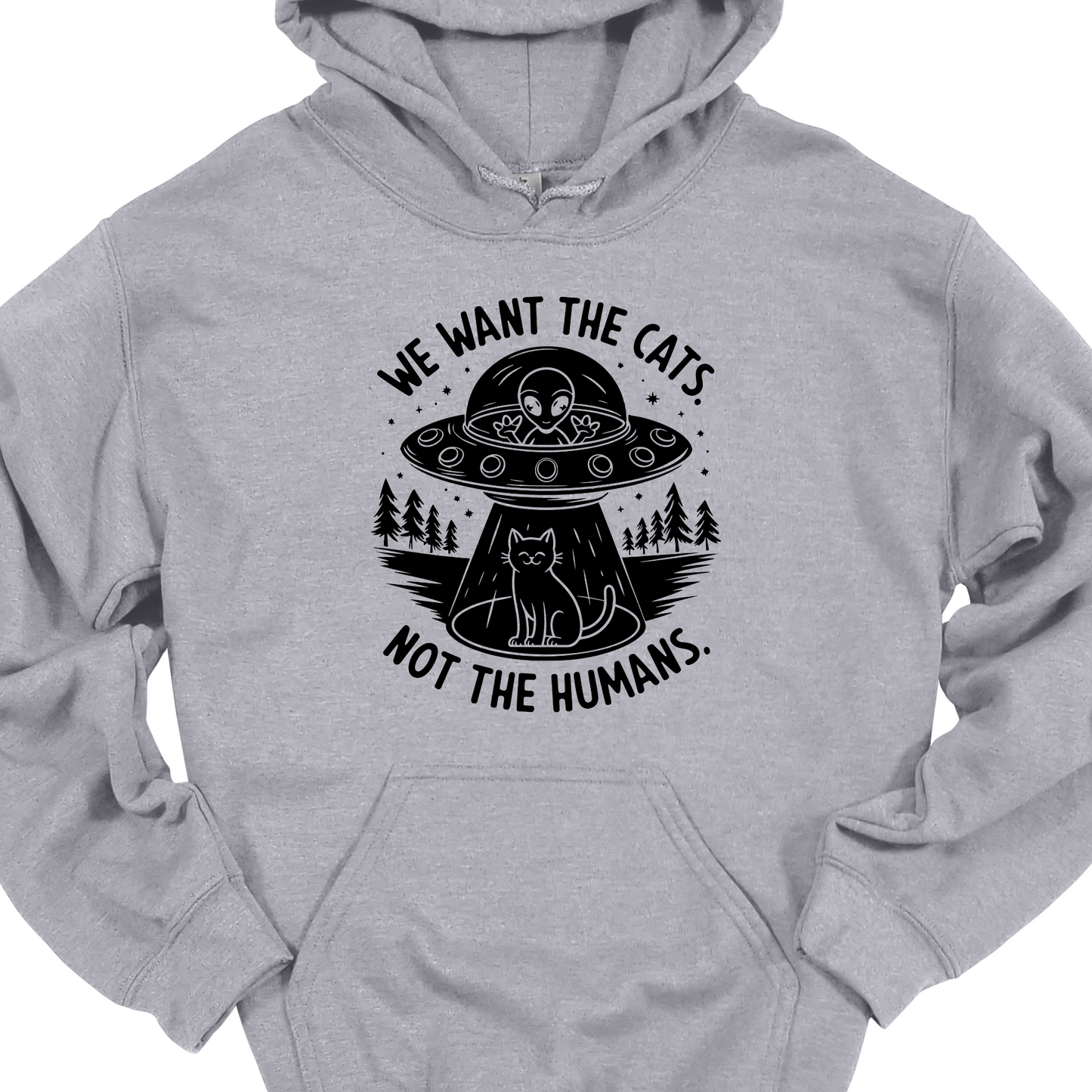 WE WANT THE CATS. NOT THE HUMANS. HOODIE