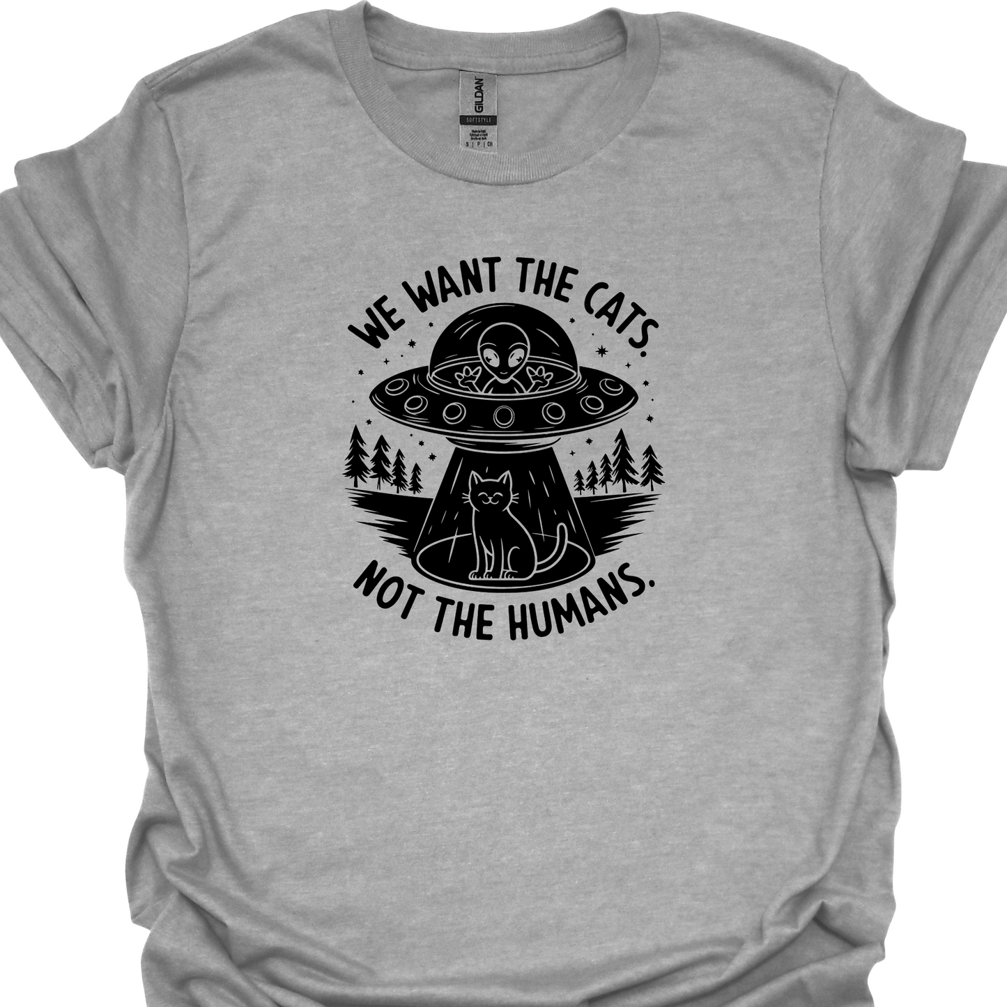 WE WANT THE CATS. NOT THE HUMANS. TSHIRT