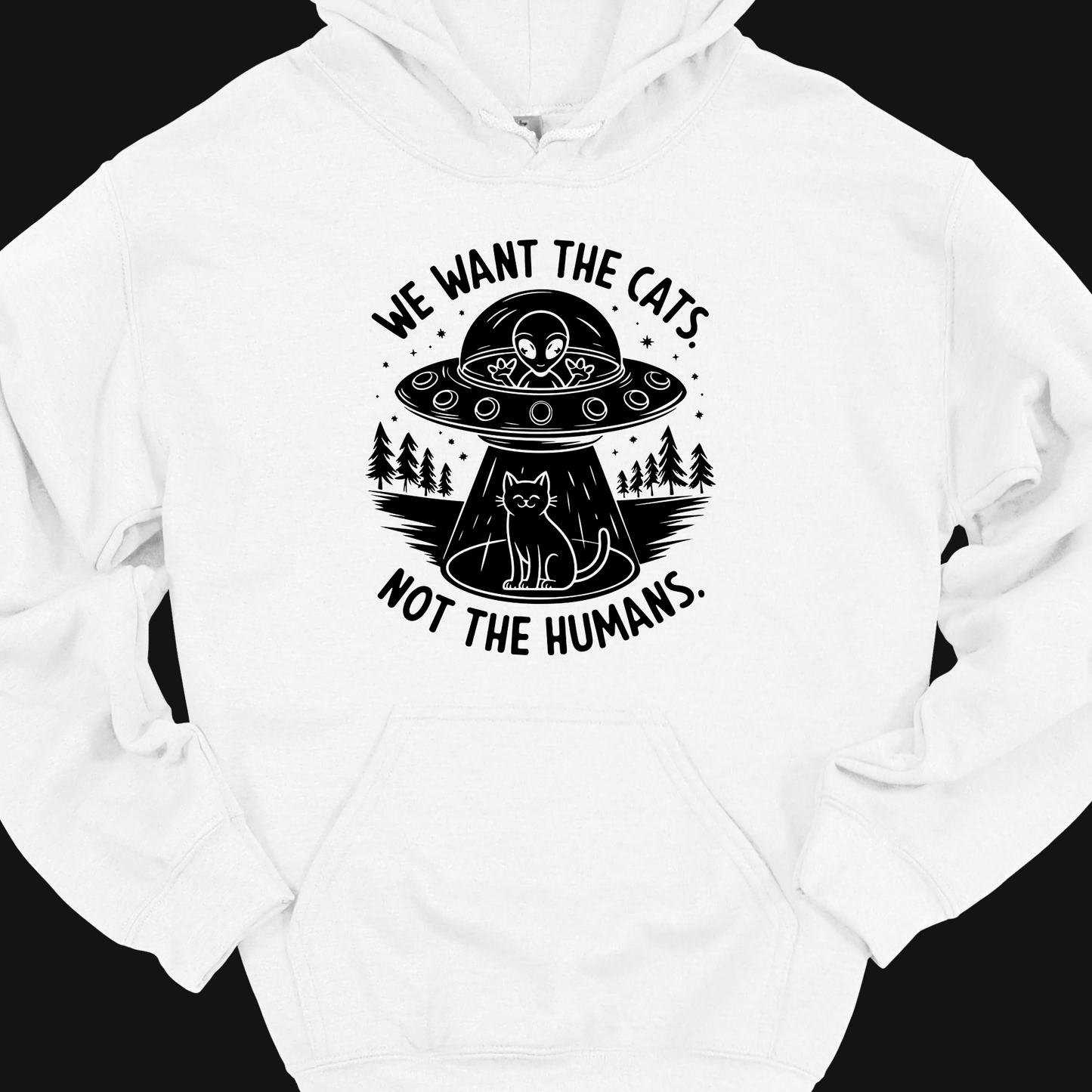 WE WANT THE CATS. NOT THE HUMANS. HOODIE