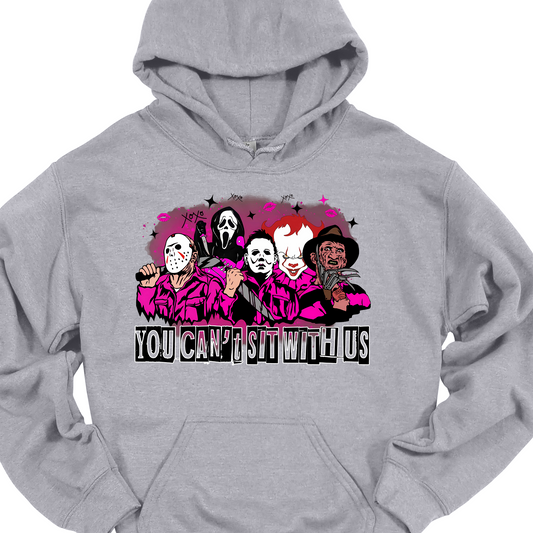 "YOU CANT SIT WITH US" HOODIE