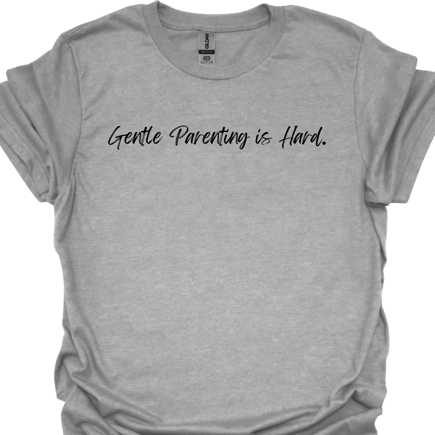 GENTLE PARENTING IS HARD. TSHIRT