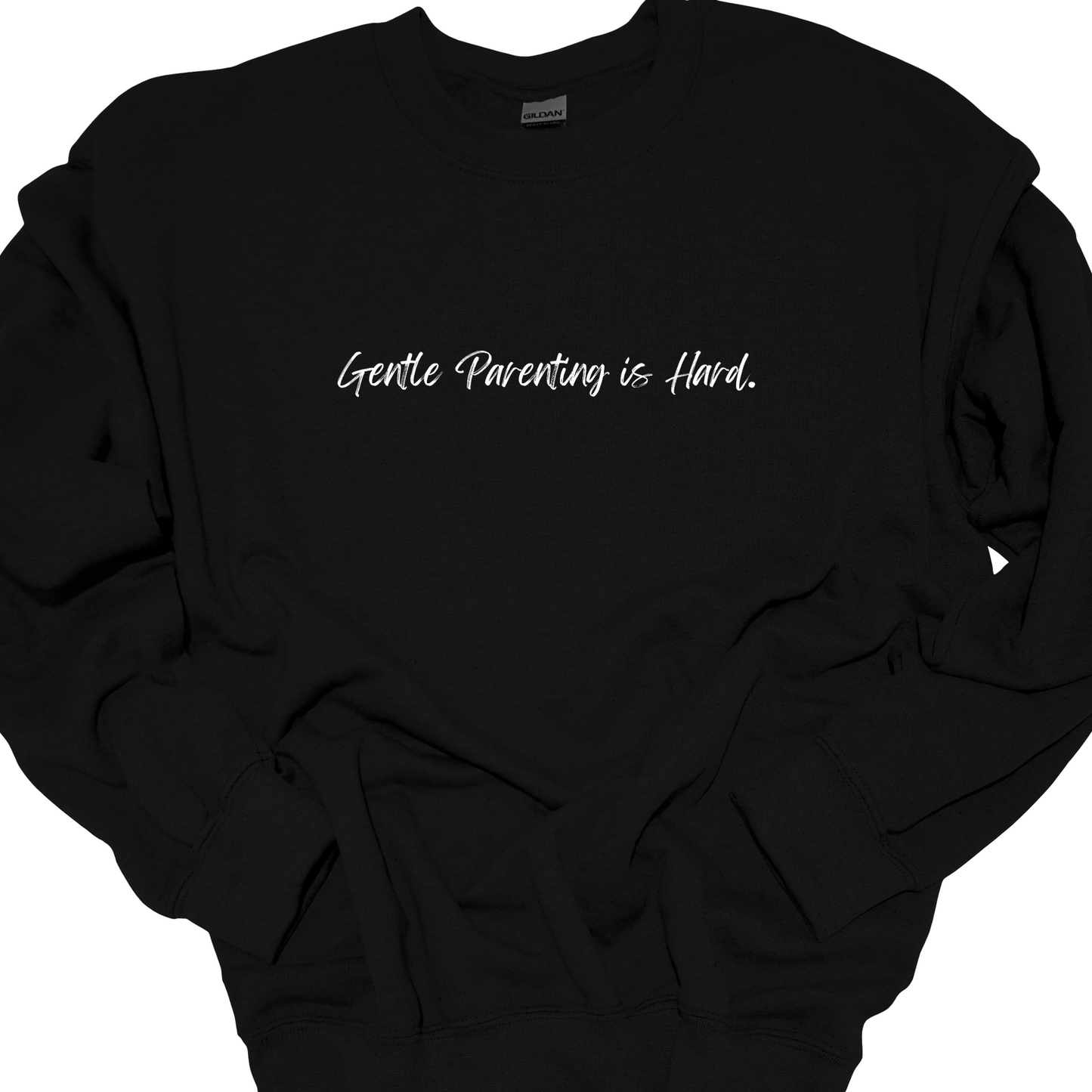 GENTLE PARENTING IS HARD. CREWNECK