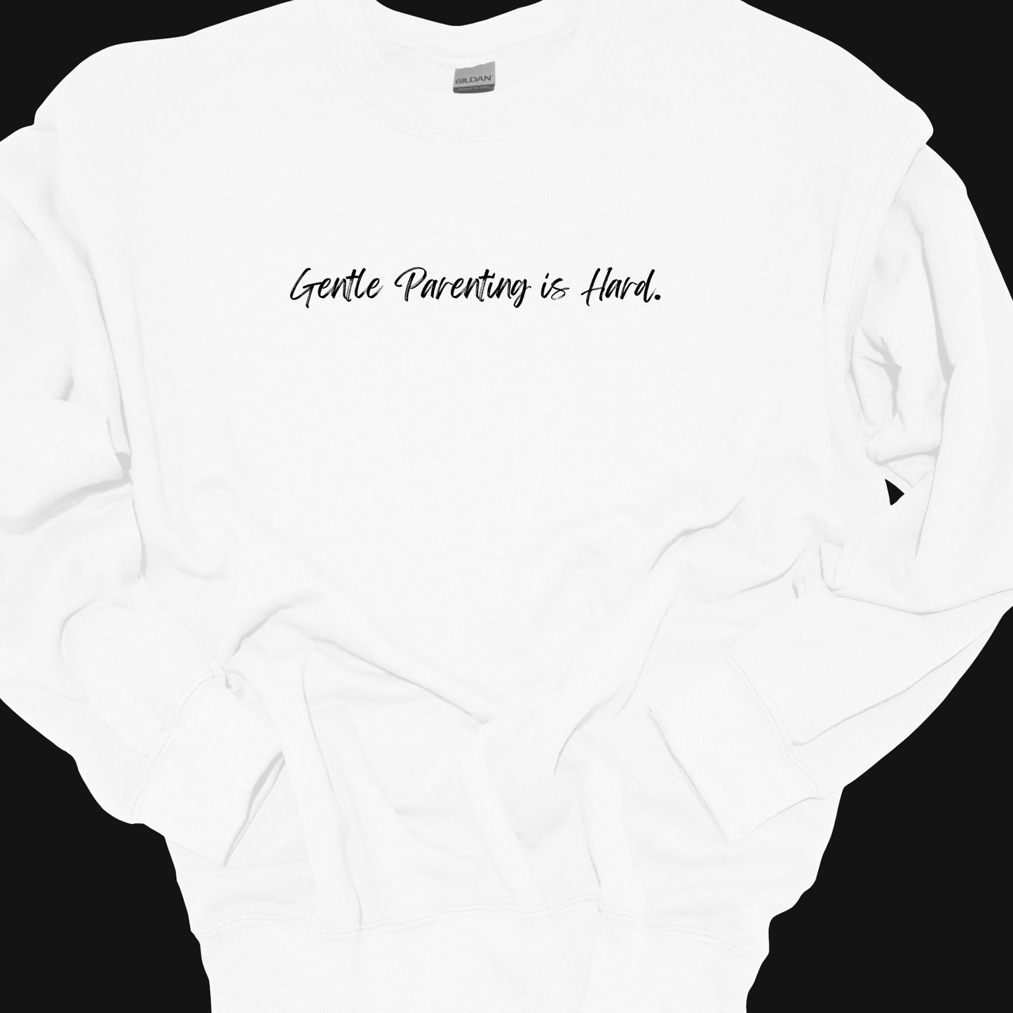 GENTLE PARENTING IS HARD. CREWNECK