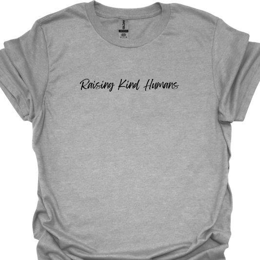 RAISING KIND HUMANS TSHIRT